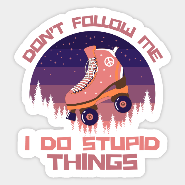 Don't Follow Me I Do Stupid Things Sticker by The WYLD Tribe